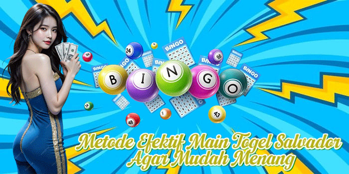 Metode Efektif Main Togel Salvador Agar Mudah Menang